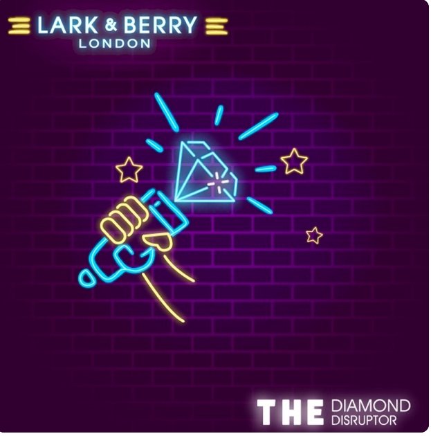 Lark & Berry Has a Podcast – Our First Episode of ‘The Diamond Disruptor’ is Now Live | Lark and Berry